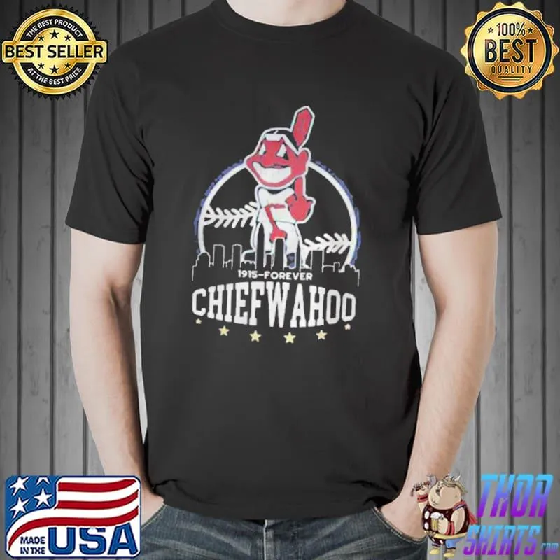 Cleveland indians since 1915 to forever chief wahoo classic shirt