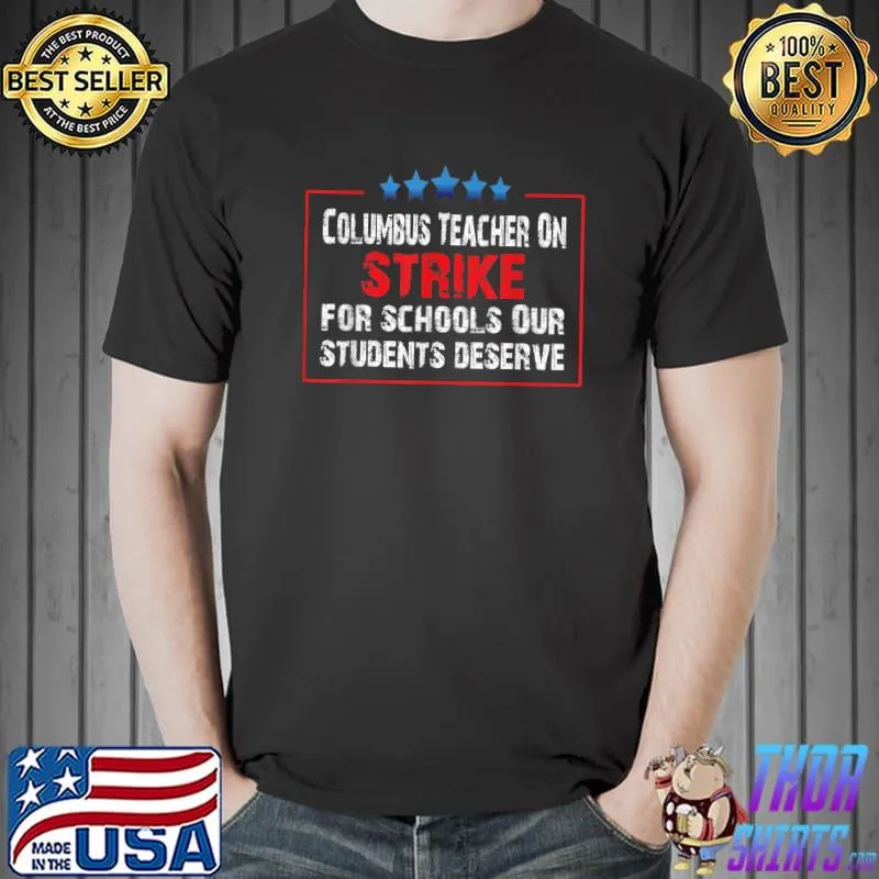 Columbus Teachers On Strike For Schools Our Students Deserve Ohio School Teacher Stars Blue T-Shirt
