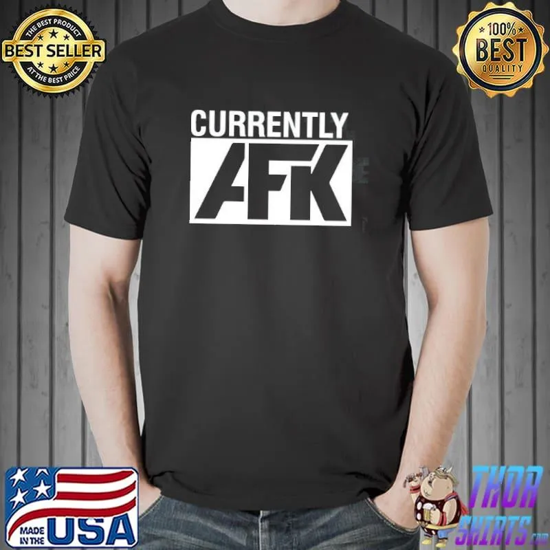 Currently afk classic shirt