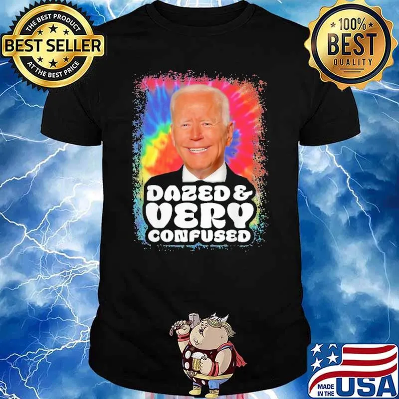 Dazed and very Confused Biden Shirt