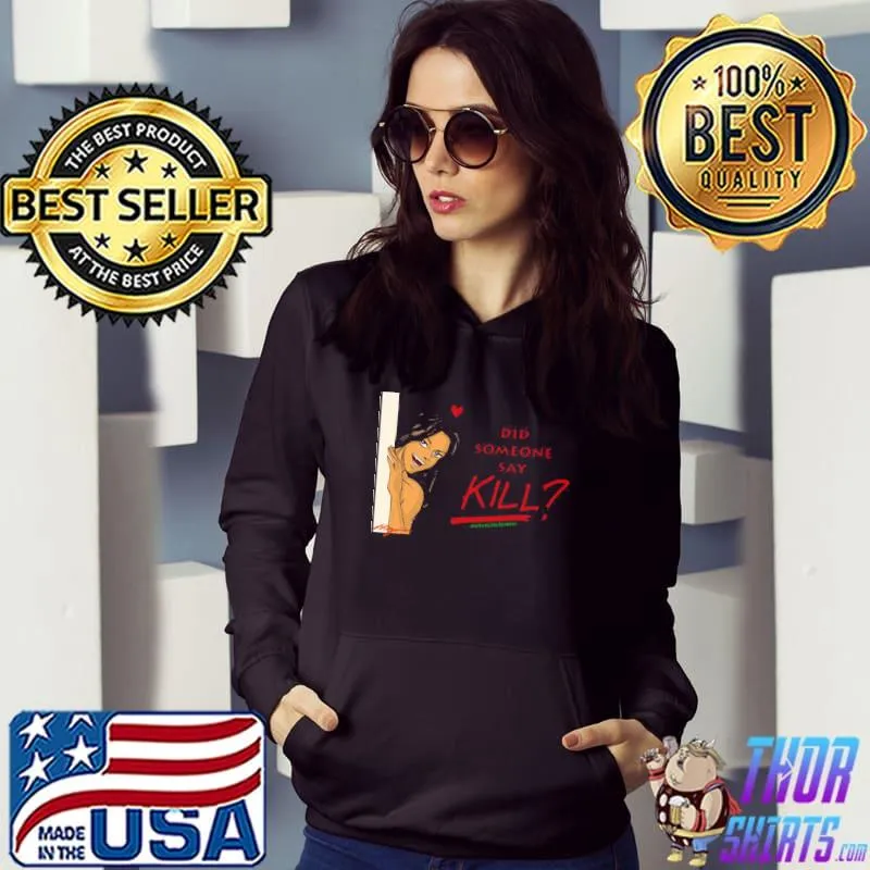 Did someone say kill classic s Hoodie
