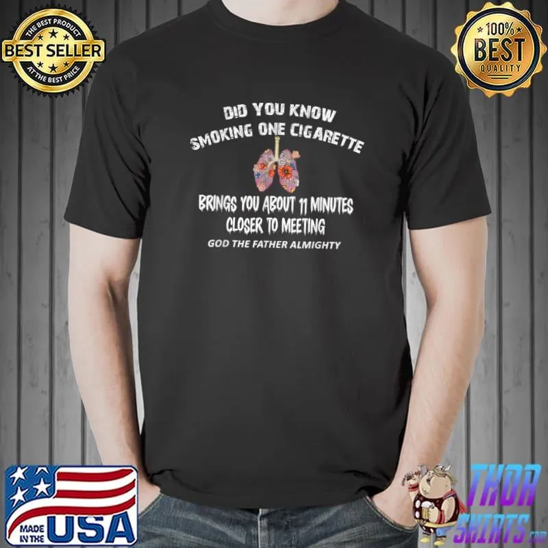 Did You Know Smoking One Cigarette Brings You 11 Minutes Anti Smoking Flowers T-Shirt