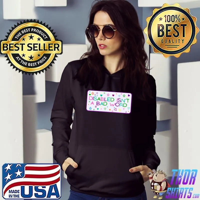 Disabled isn't a bad word stars T-Shirt Hoodie