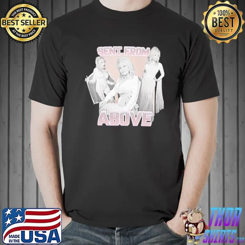 Dolly parton sent from above retro CLASSIC shirt