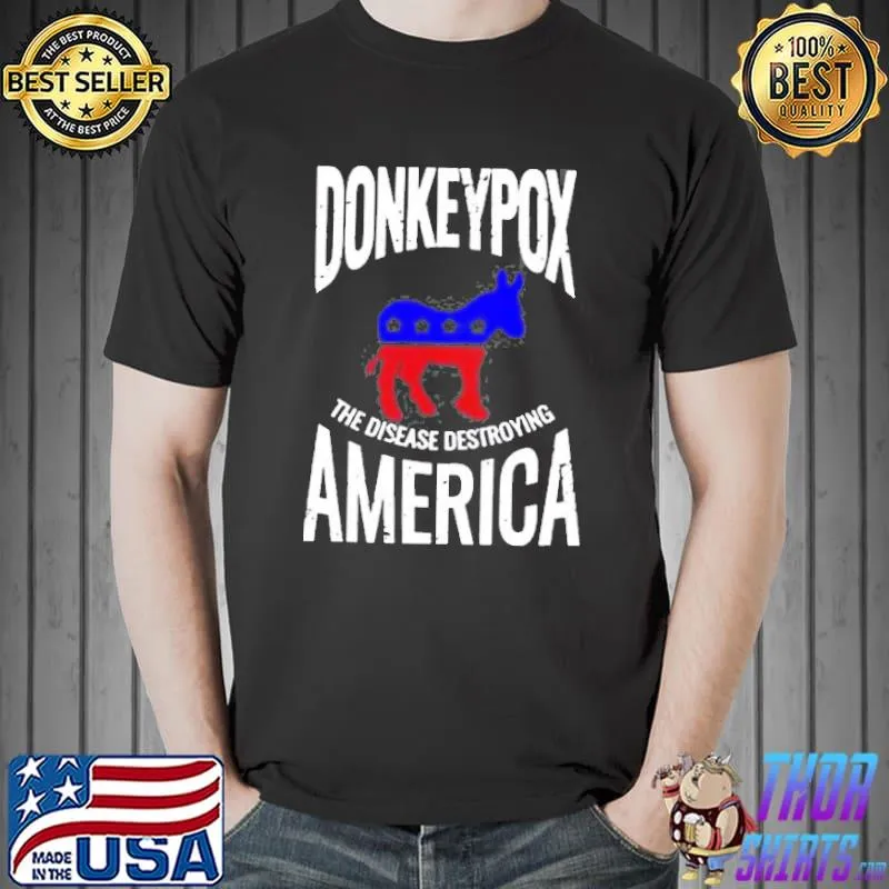 Donkey pox the disease destroying America best classic shirt