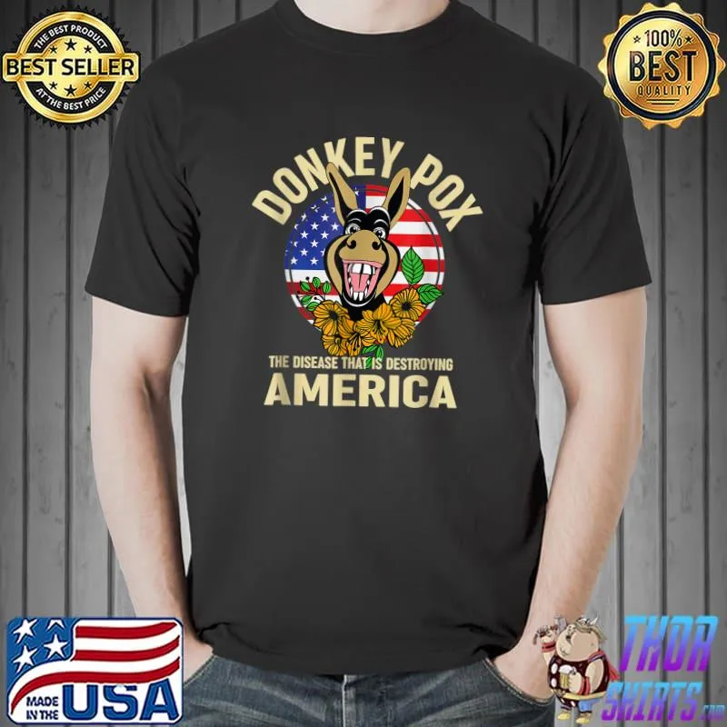 Donkey Pox The Disease Destroying America Flower Usa Flag T-Shirt