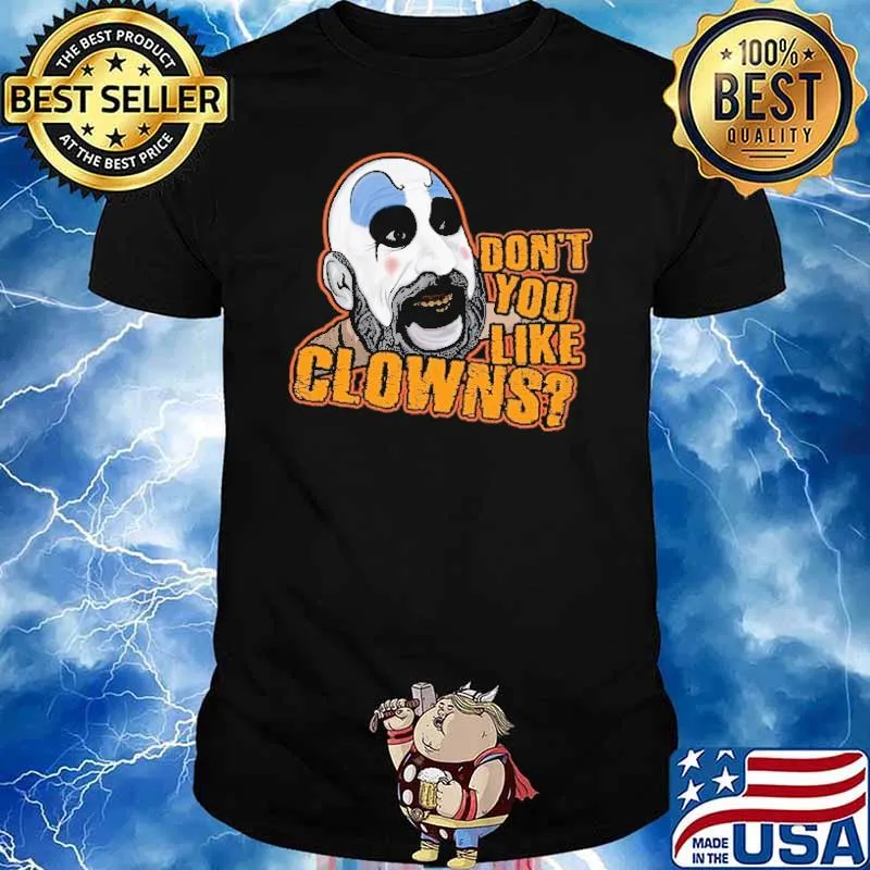Don't You Like Clowns Shirt
