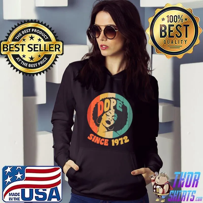 Dope black african american queen born in 1972 retro T-Shirt Hoodie