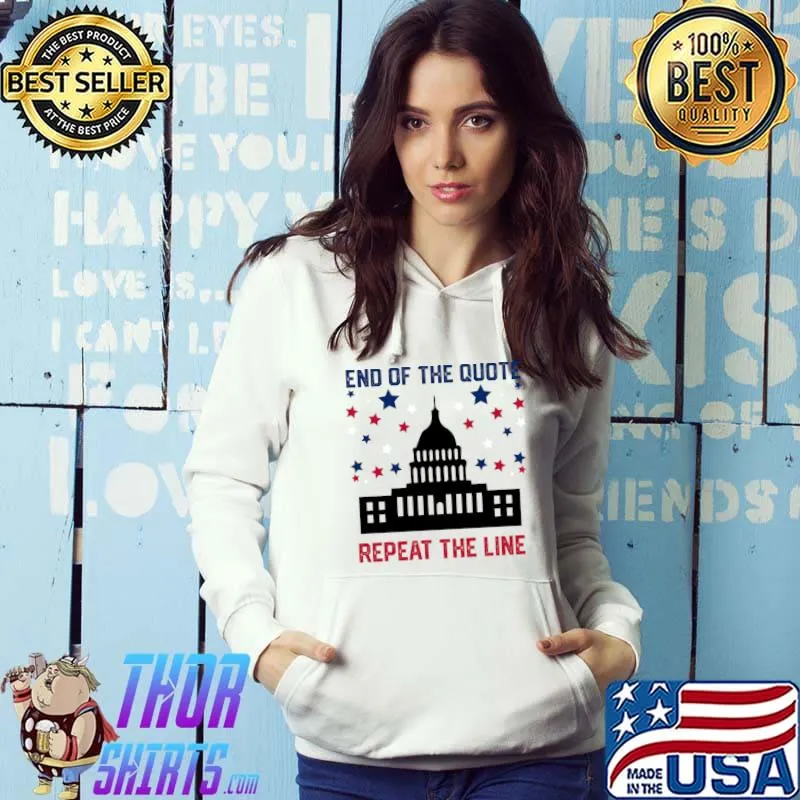 End Of Quote Repeat The Line Patriotic White House Stars T-Shirt Hoodie
