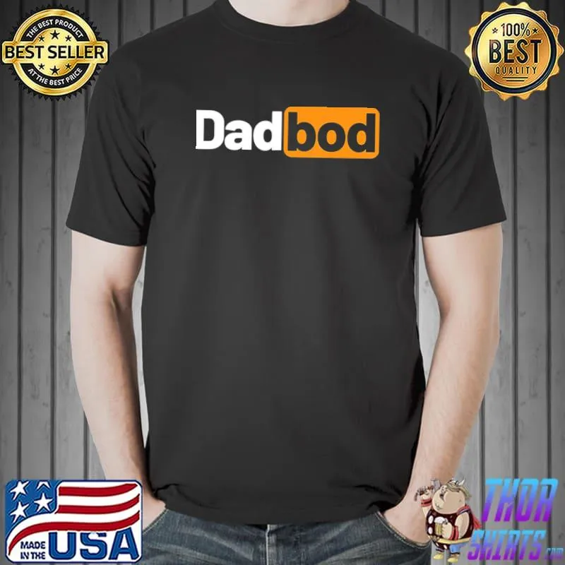 Fathers day funny daddy dad bod shirt