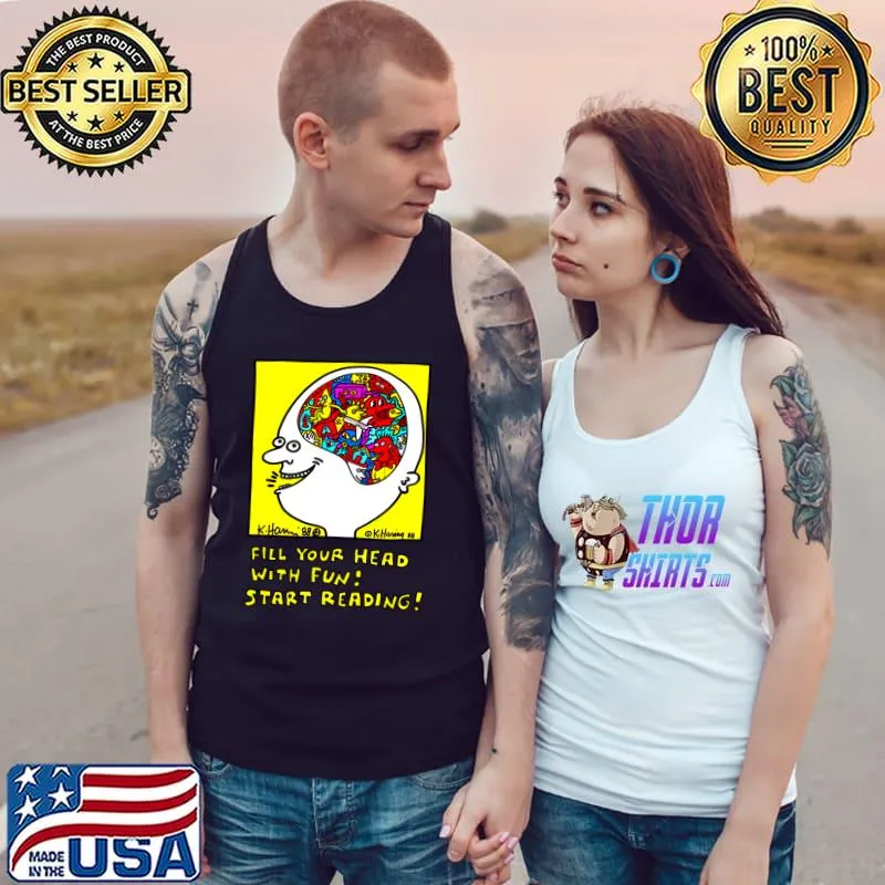Fill Your Head With Fun! Start Reading! T-Shirt Tank Top
