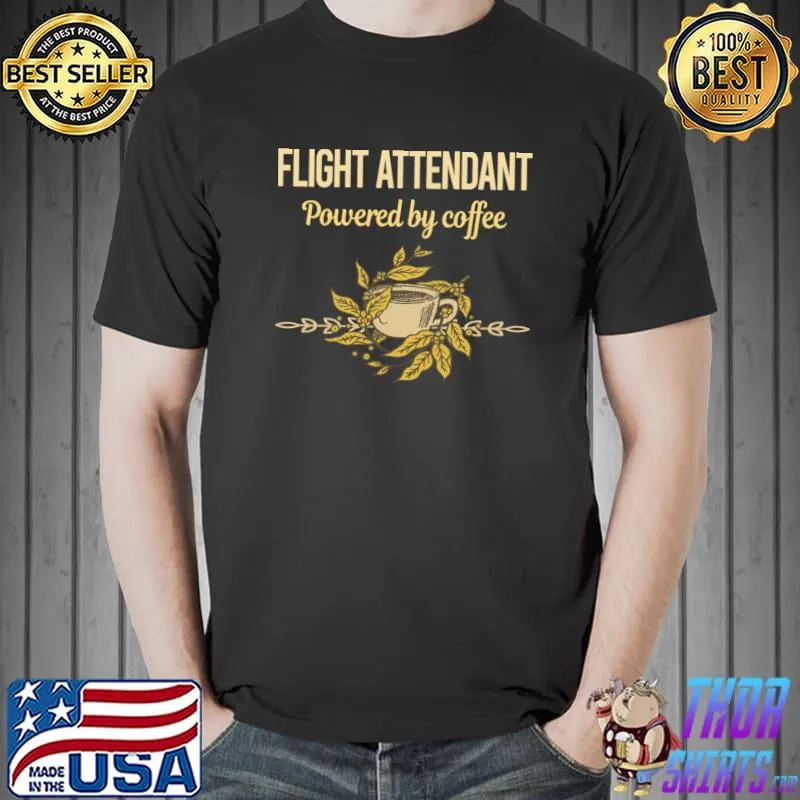 Flight Attendant Powered By Coffee T-Shirt