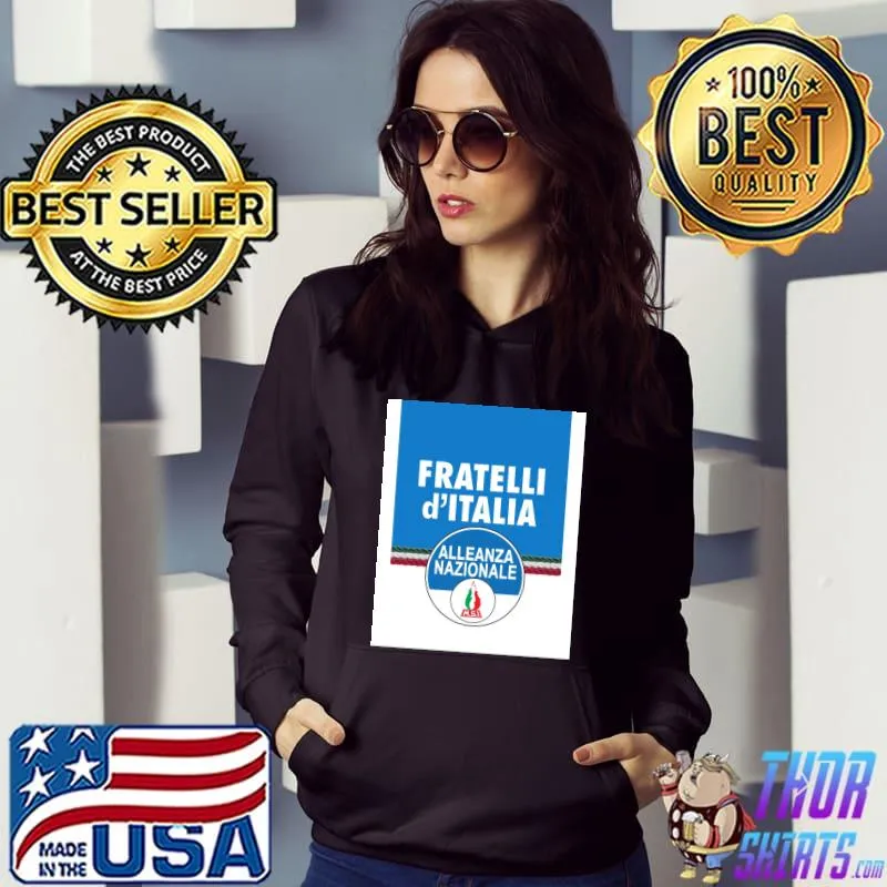 Fratelli d'Italia alleanza nazionale brothers of italy T-Shirt Hoodie