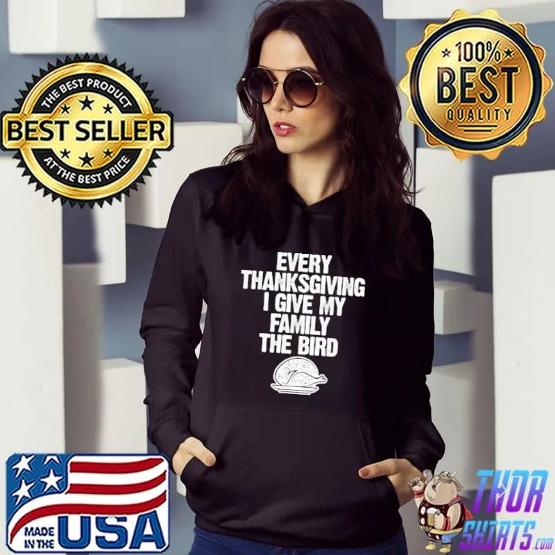 Funny thanksgiving funny every thanksgiving I give my family the bird adult s Hoodie