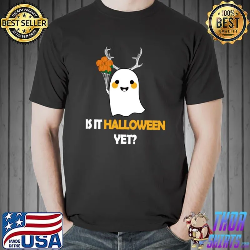 Ghost is it halloween yet balloon pumpkin T-Shirt