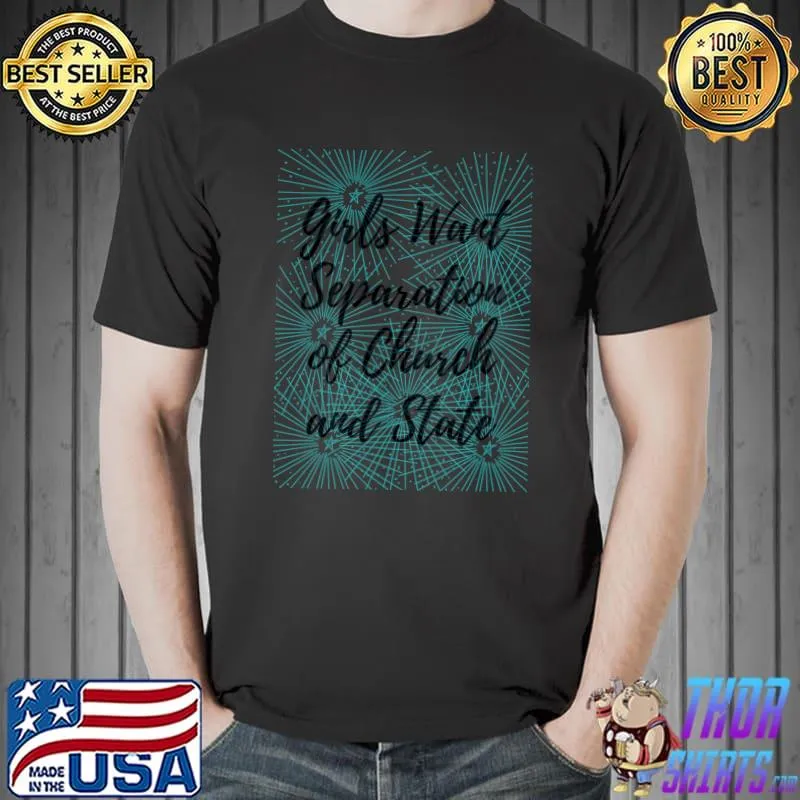 Girls Want Separation of Church and State Classic T-Shirt