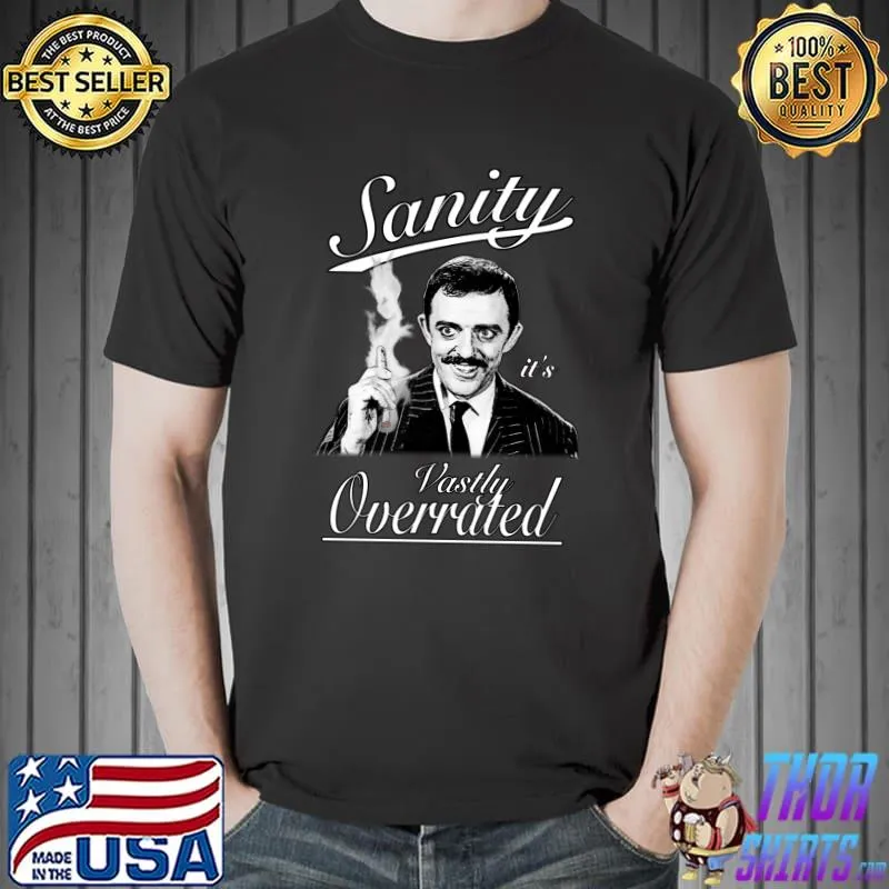Gomez Addams Sanity It's Vastly Overrated T-Shirt