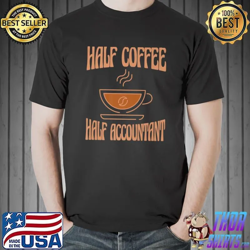 Half Coffee Half Accountant Inspirational T-Shirt