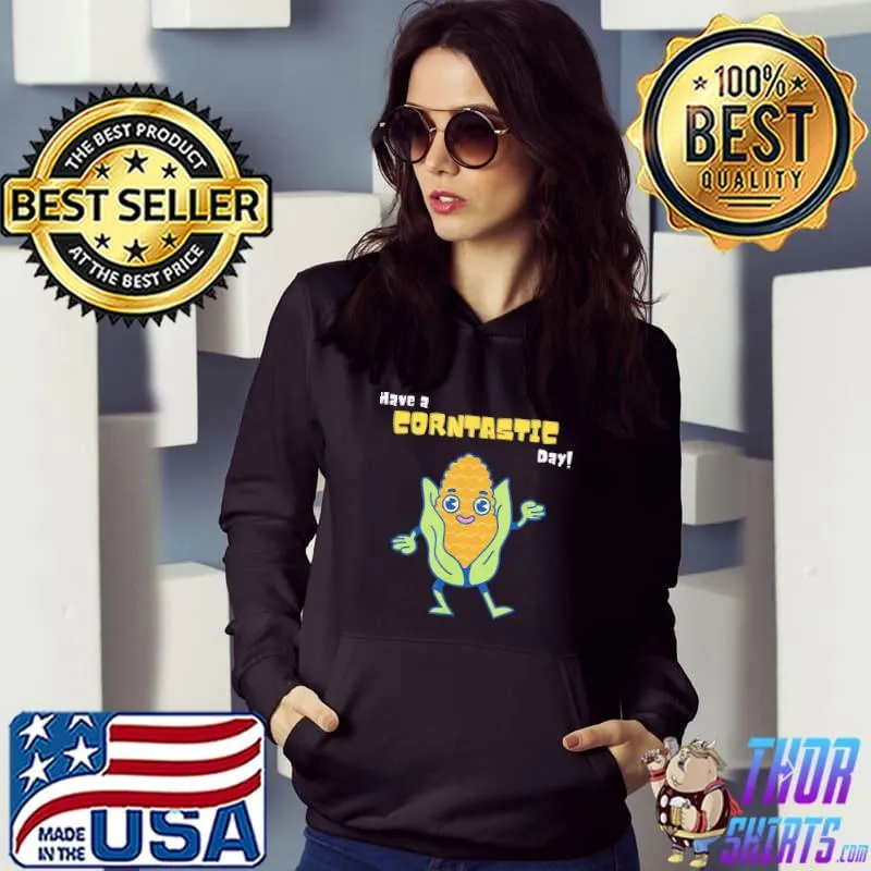 Have a corntastic day corn design its corn classic s Hoodie
