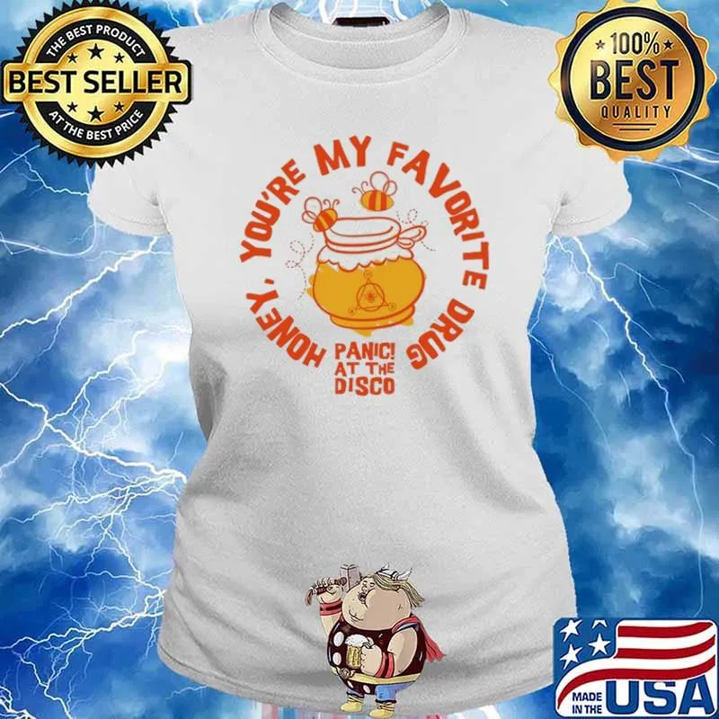 Honey You're My Favorite Drug Panic At The Disco Shirt Ladies tee