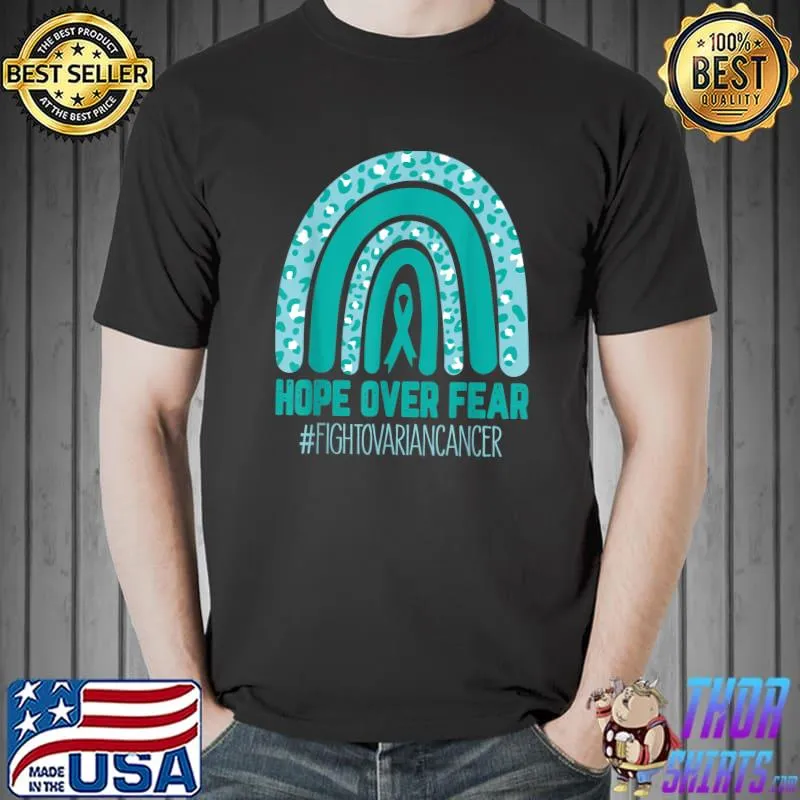 Hope Over Fear Fight Ovarian Cancer Awareness Rainbow Ribbon T-Shirt