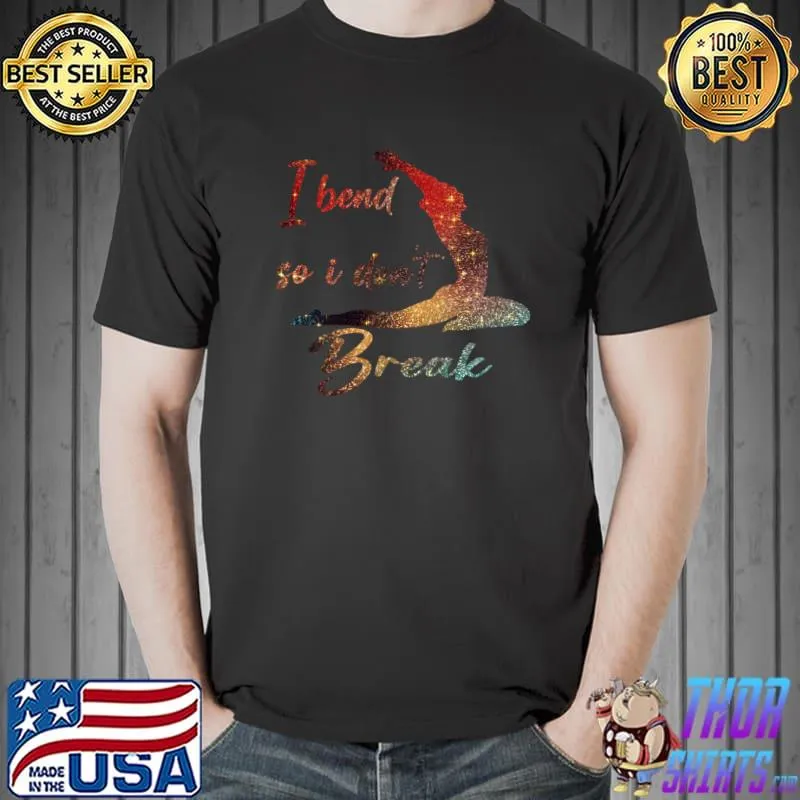I bend so i don't break women yoga color bling T-Shirt