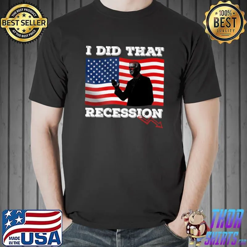 I did that Biden recession joe biden usa flag T-Shirt
