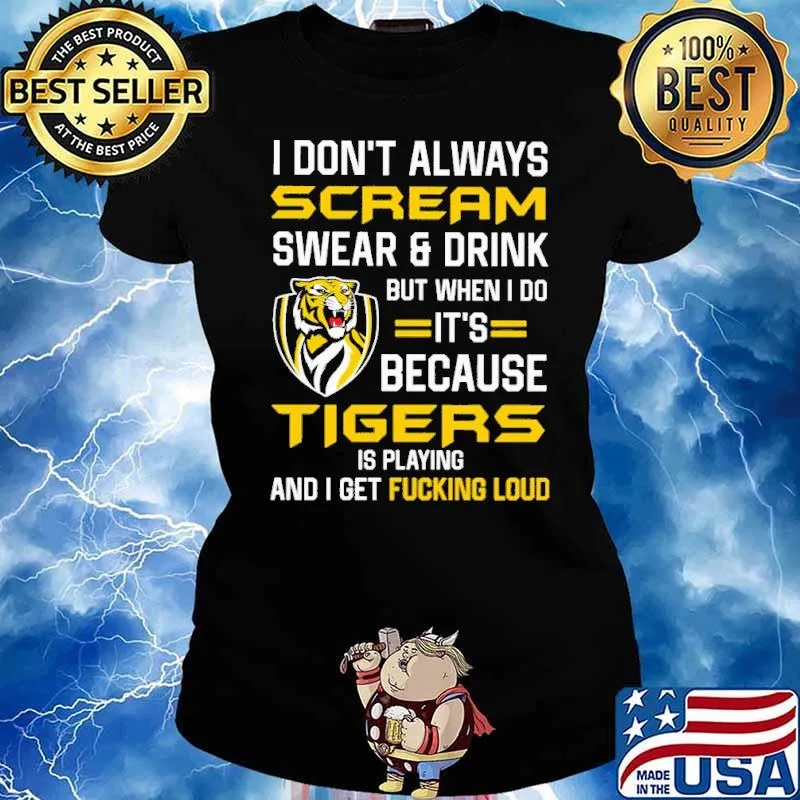 I don't Always Scream Swear And drink But When I Do It's Because Tigers Is Playing Shirt Ladies tee