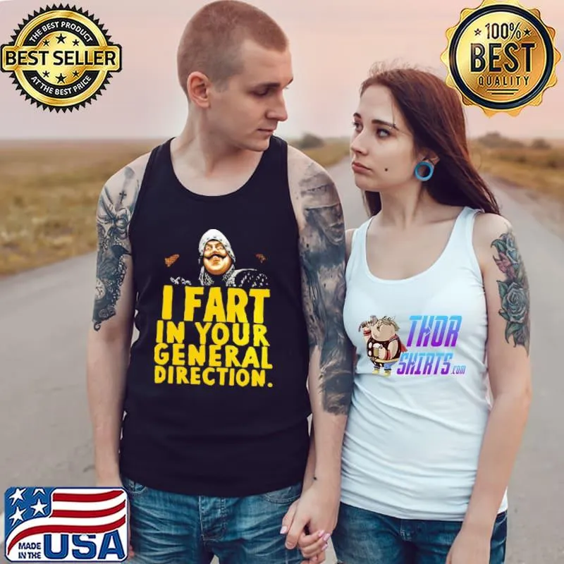 I Fart In Your General Direction Shirt Tank Top