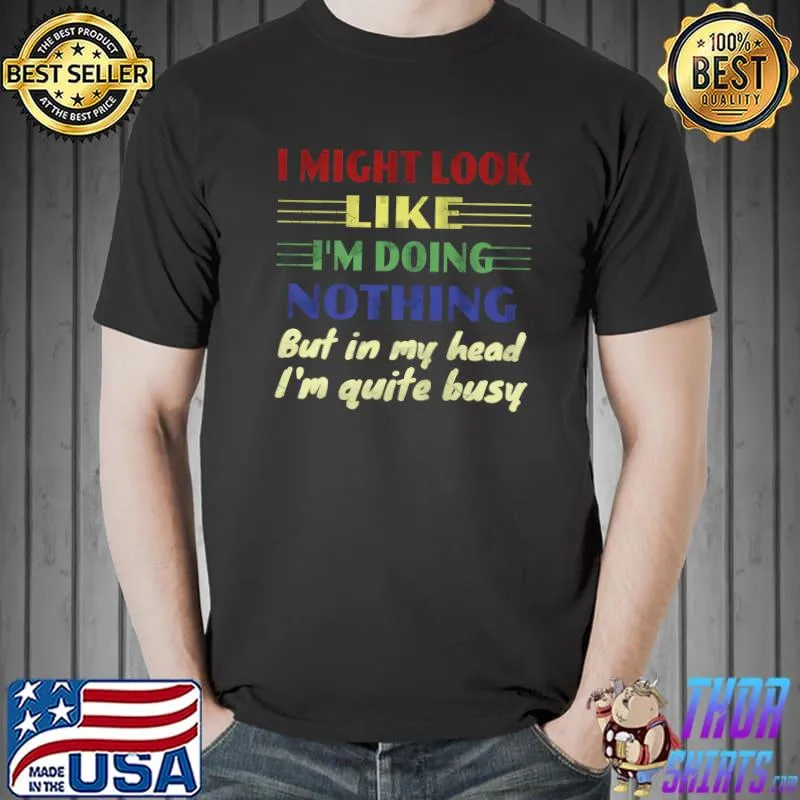 I Might Look Like I'm Doing Nothing But In My Head Vintage T-Shirt