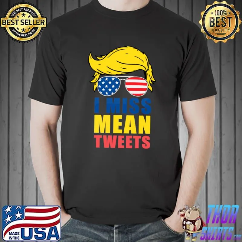 I Miss Mean Tweets Trump Blonde Hair & Sunglasses Classic T-Shirt
