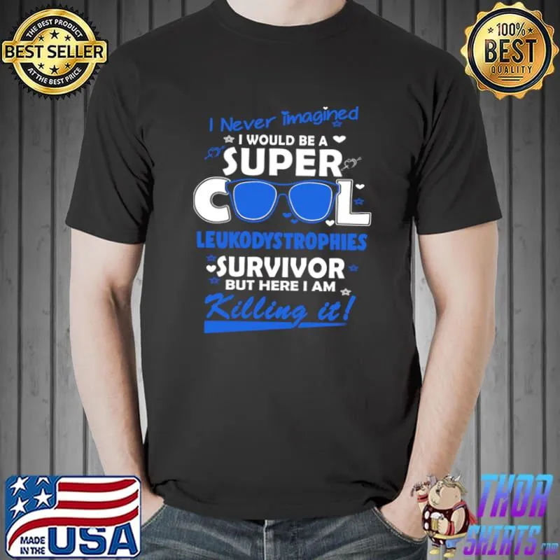 I Never Imagined Leukodystrophies Survivor In This Family No One Fights Alone T-Shirt