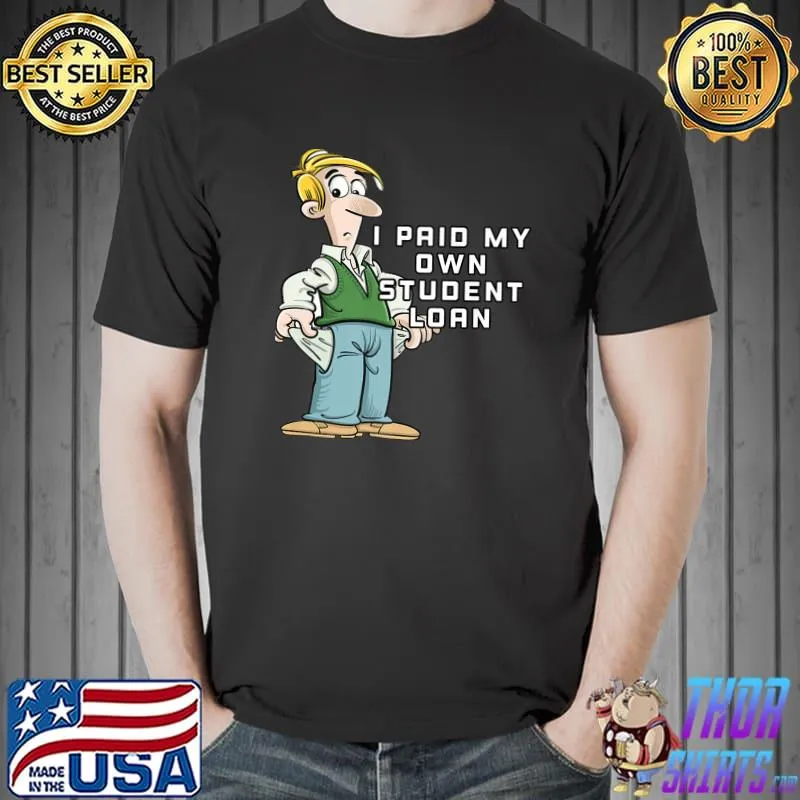 I Paid My Own Student Loan Cancel Student Debts Forgiveness T-Shirt