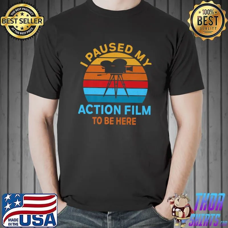 I Paused My Action Film To Be Here Movie Director Vintage Sunset T-Shirt