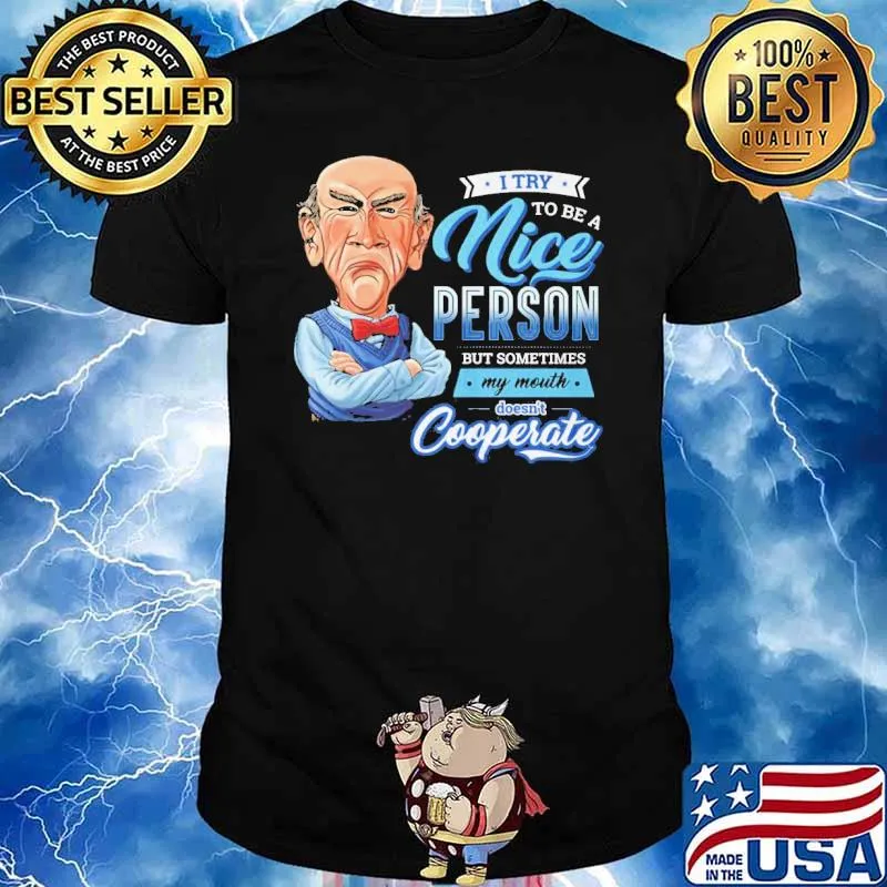 I try to be a nice person but my mouth doesn't cooperate shirt