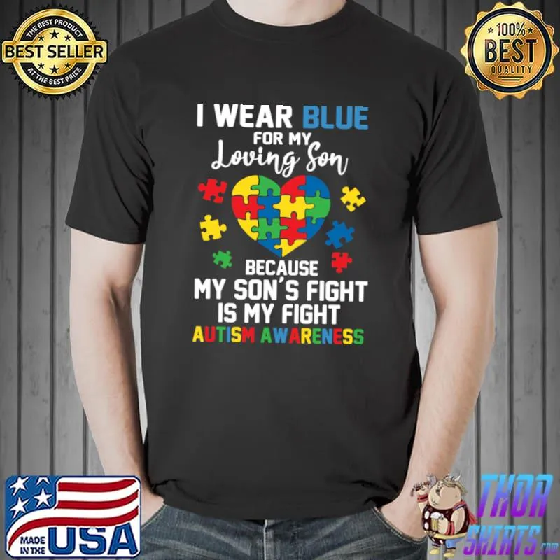 I Wear Blue For My Son Because My Son's Fight Autism Awareness Mom Dad Heart Puzzle T-Shirt