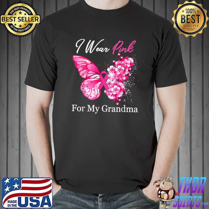I Wear Pink For My Grandma Breast Cancer Awareness Butterfly And Flower T-Shirt