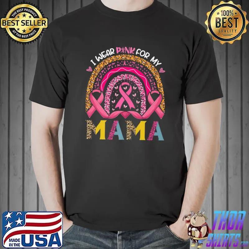 I Wear Pink For My Mama Breast Cancer Rainbow Leopard T-Shirt