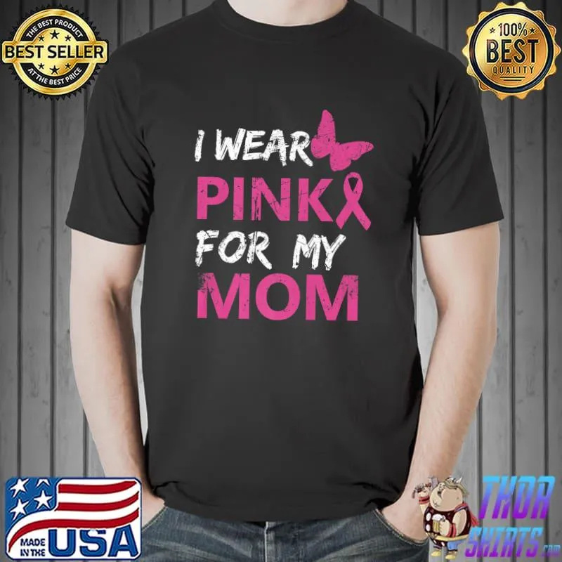I Wear Pink For My Mom Butterfly Breast Cancer Awareness T-Shirt