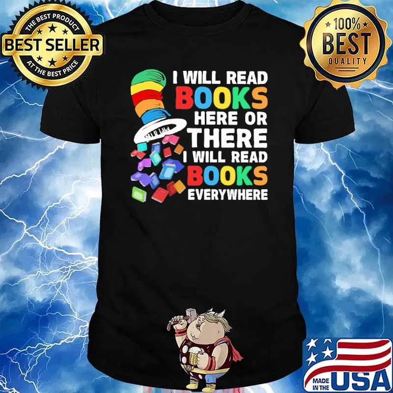 I will read books here or there everywhere dr seuss shirt