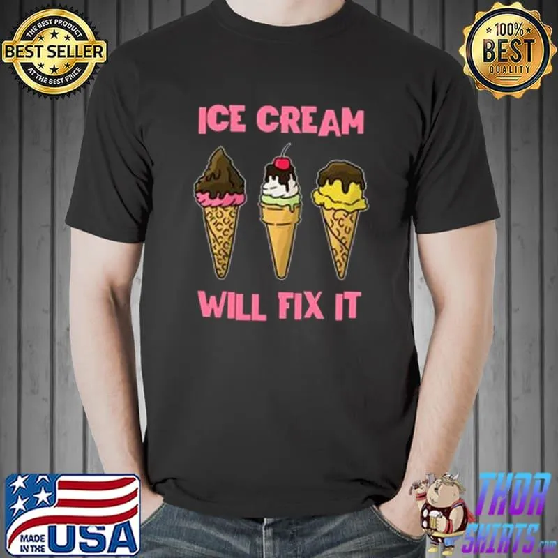 Ice Cream will fix it Food Classic T-Shirt