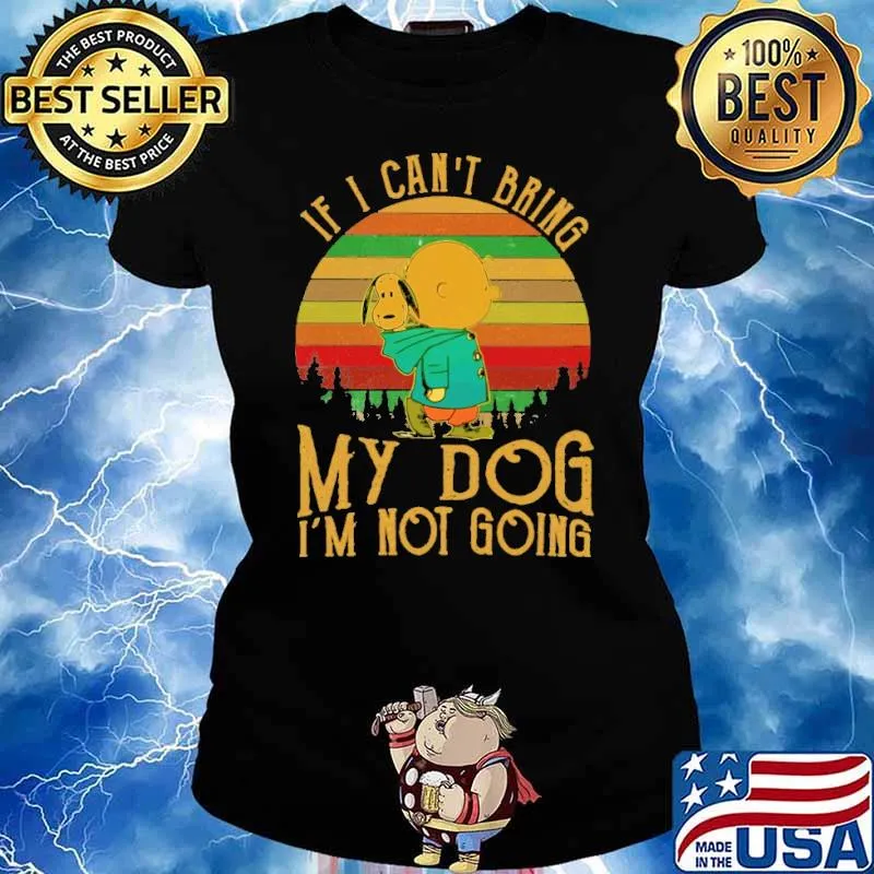 If I Can't Bring My Dog I'm Not Going Snoopy Vintage Shirt Ladies tee