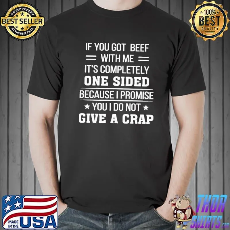 If You Got Beef With Me It's Completely One Sided Shirt