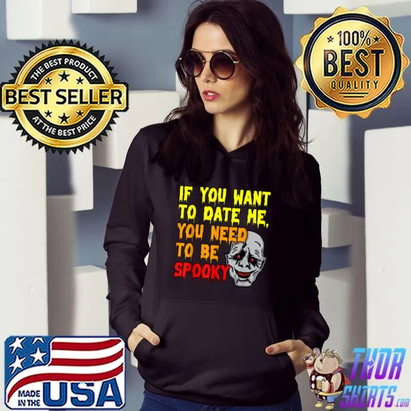 If You Need To Be Spooky Halloween Pumpkin Ghost Witch T-Shirt Hoodie