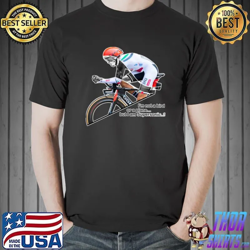 I'm Not A Bird Or A Plane But I A Supersonic Bicycle Sport Motivational Inspirational T-Shirt