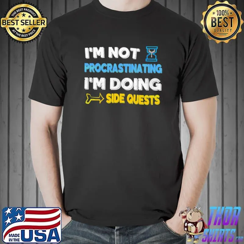 I'm not procrastinating i'm doing side quests hourglass T-Shirt