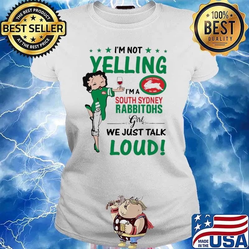 I’m Not Yelling I’m A South Sydney Rabbitohs Girl We Just Talk Loud shirt I’m Not Yelling I’m A South Sydney Rabbitohs Girl Shirt Ladies tee