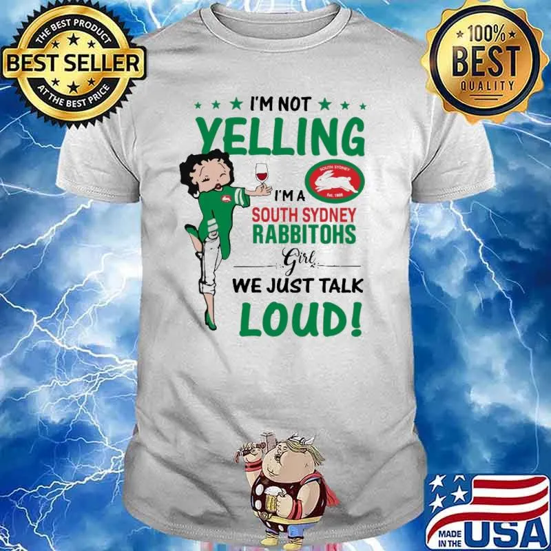 I’m Not Yelling I’m A South Sydney Rabbitohs Girl We Just Talk Loud shirt I’m Not Yelling I’m A South Sydney Rabbitohs Girl Shirt