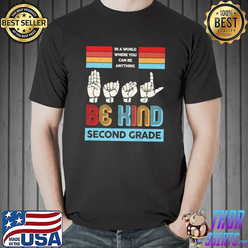 In A World Where You Can Be Anything Be Kind Second Grade Prime Language T-Shirt