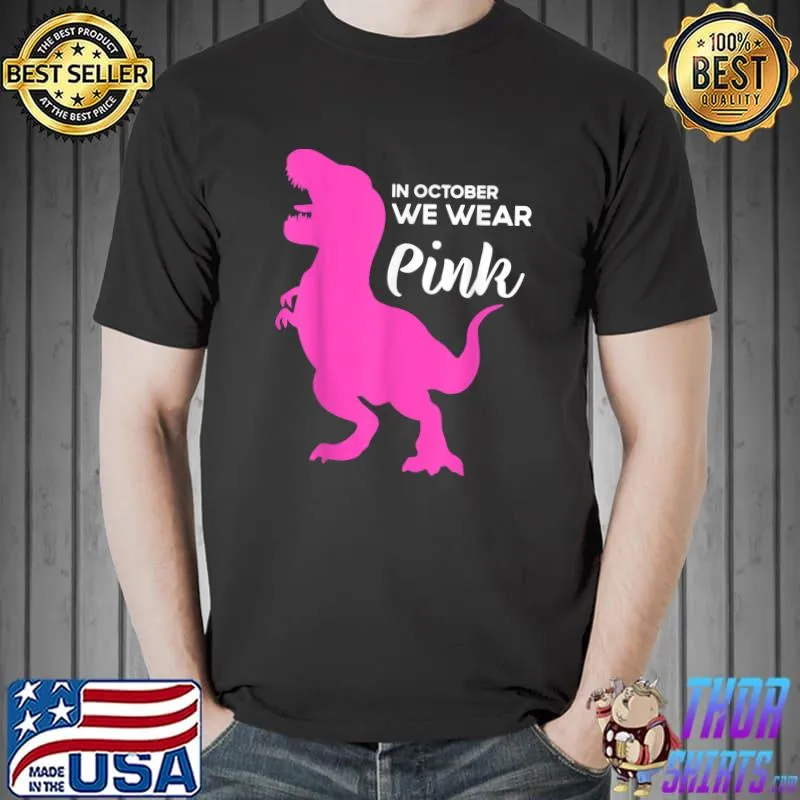 In October We Wear Pink Breast Cancer Awareness Dinosaur T-Shirt